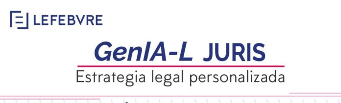 GenIA-L Juris, la nueva herramienta de Lefebvre para potenciar una estrategia legal personalizada