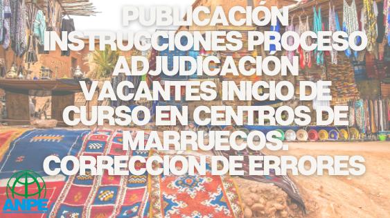 Corrección de Errores en Instrucciones de Adjudicación de Vacantes en Centros de Marruecos para Inicio de Curso
