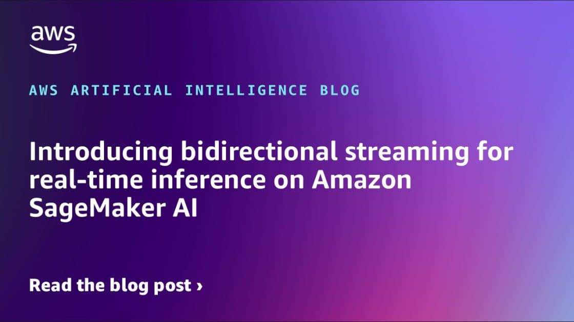 Presentamos la Innovadora Transmisión Bidireccional para Inferencia en Tiempo Real en Amazon SageMaker AI