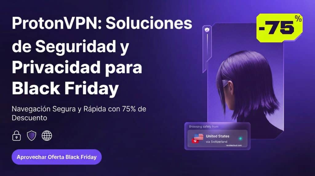 Proton VPN Ofrece un Descuento del 75% en Black Friday ante el Incremento del Uso de VPN en España por Restricciones en Internet