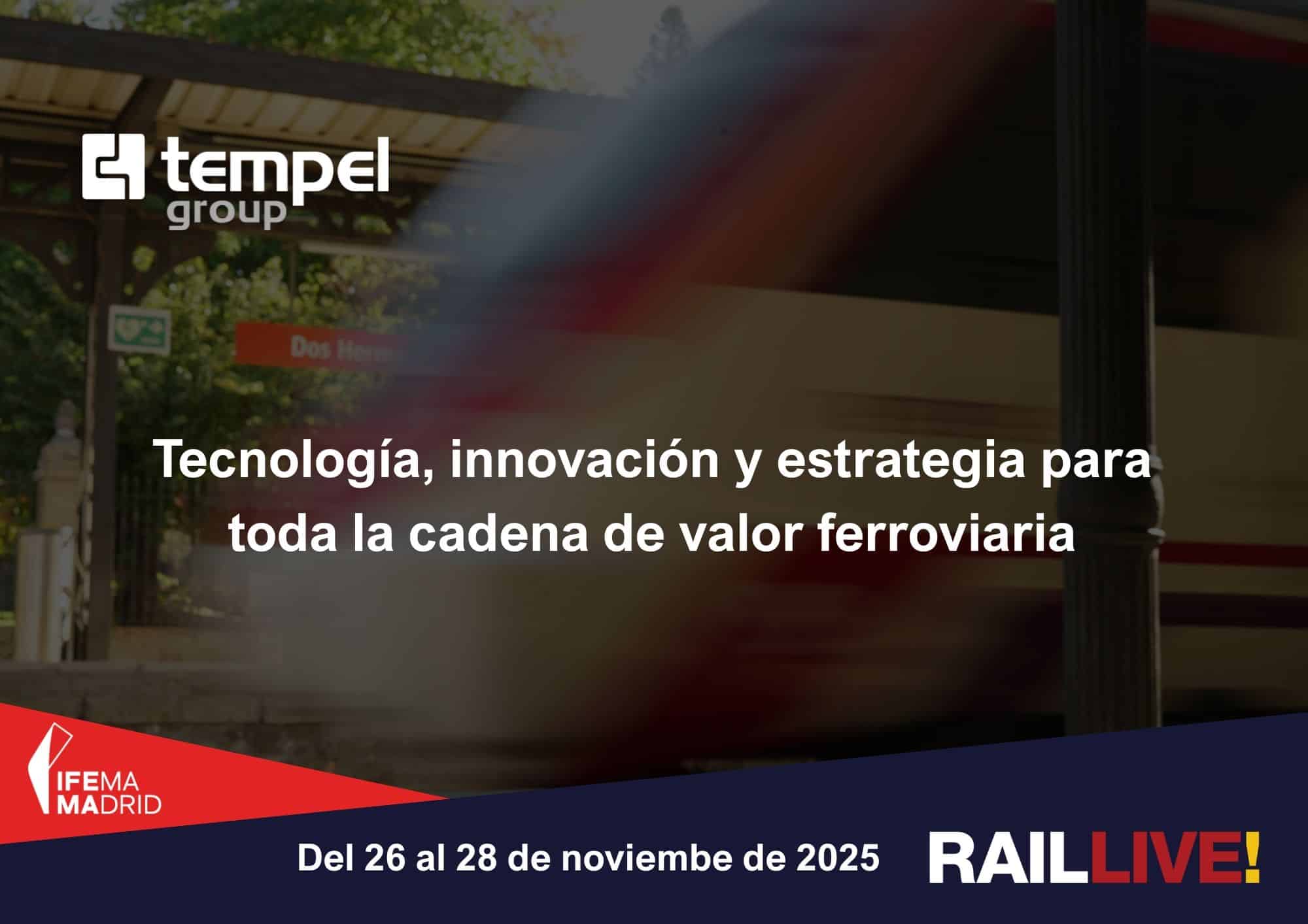 Tempel Group Revela Innovadoras Soluciones para el Sector Ferroviario en Rail Live 2025