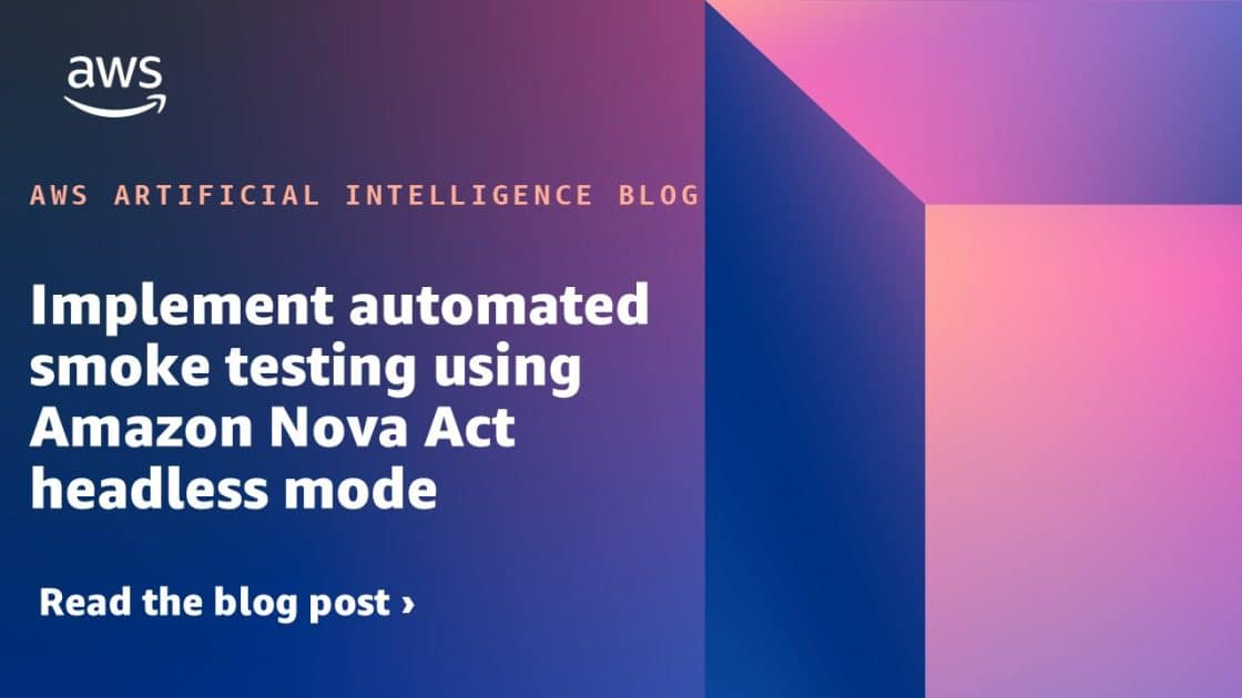 Automatización Eficiente: Implementación de Pruebas de Humo con Modo Sin Cabeza en Amazon Nova Act
