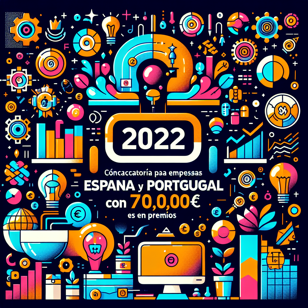 Convocatoria para empresas emergentes 2022 en España y Portugal con 700.000€ en premios