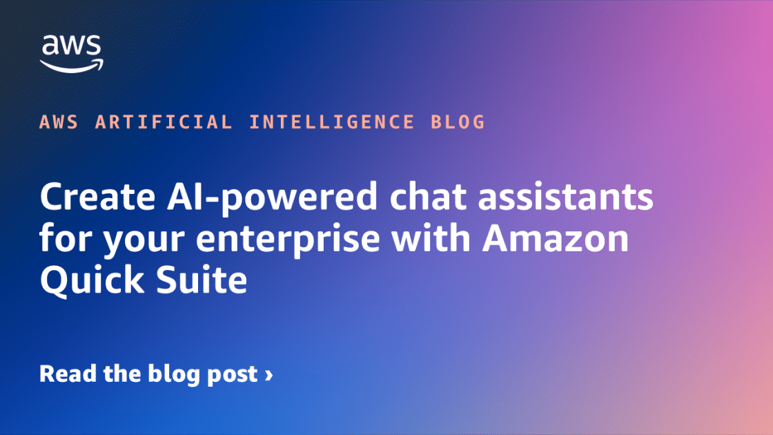 Impulsa la Eficiencia de tu Empresa con Asistentes de Chat IA de Amazon Quick Suite