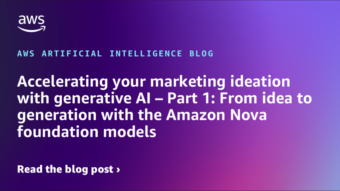 Impulsando la Creatividad en Marketing: Cómo la IA Generativa de Amazon Nova Transforma la Ideación – Parte 1