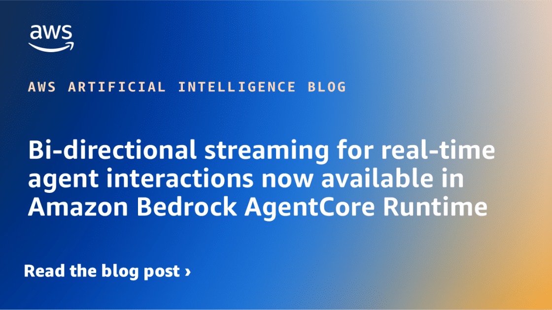 Lanzamiento de Streaming Bidireccional para Interacciones en Tiempo Real en Amazon Bedrock AgentCore Runtime