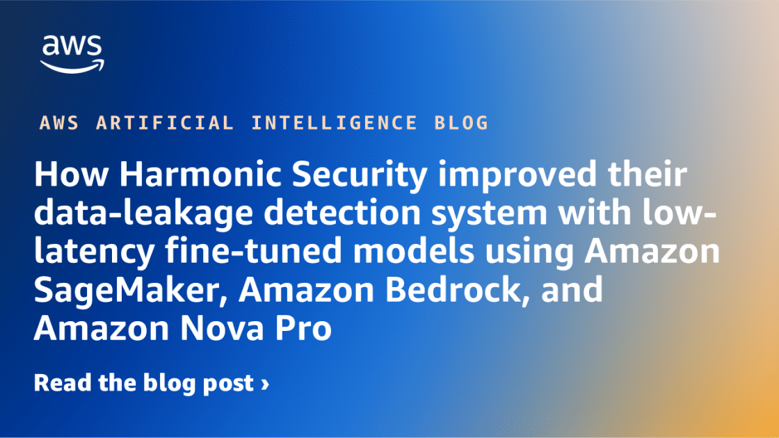 Optimización de la Seguridad en Harmonic: Detección Avanzada de Filtraciones de Datos con Modelos de Baja Latencia en Amazon SageMaker, Bedrock y Nova Pro