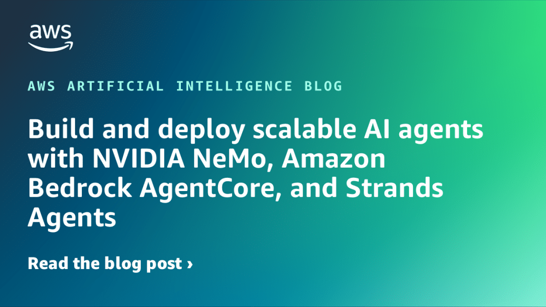Optimización del Crecimiento de la IA: Implementación Escalable con NVIDIA NeMo, Amazon Bedrock AgentCore y Strands Agents