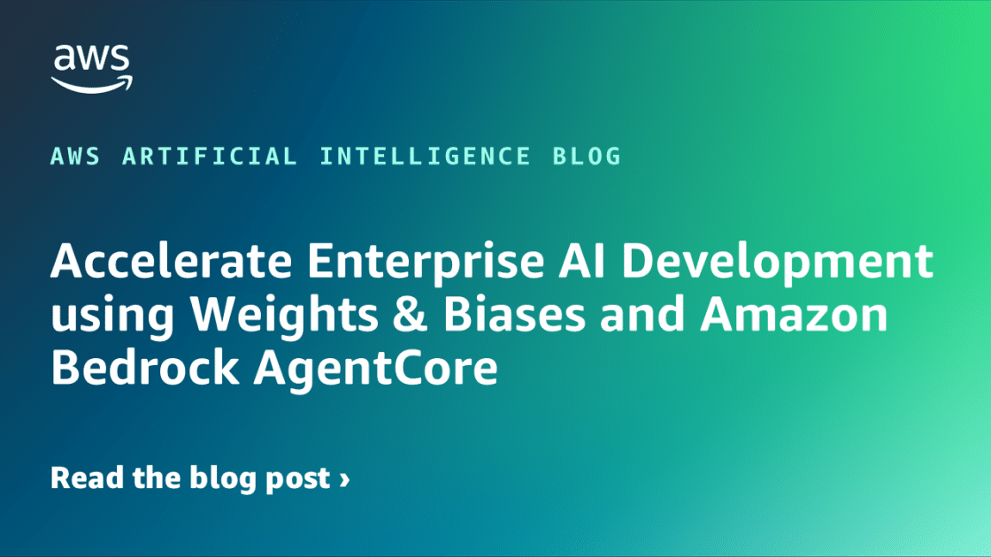 Potenciación del Desarrollo Empresarial en IA: La Alianza de Weights & Biases con Amazon Bedrock AgentCore