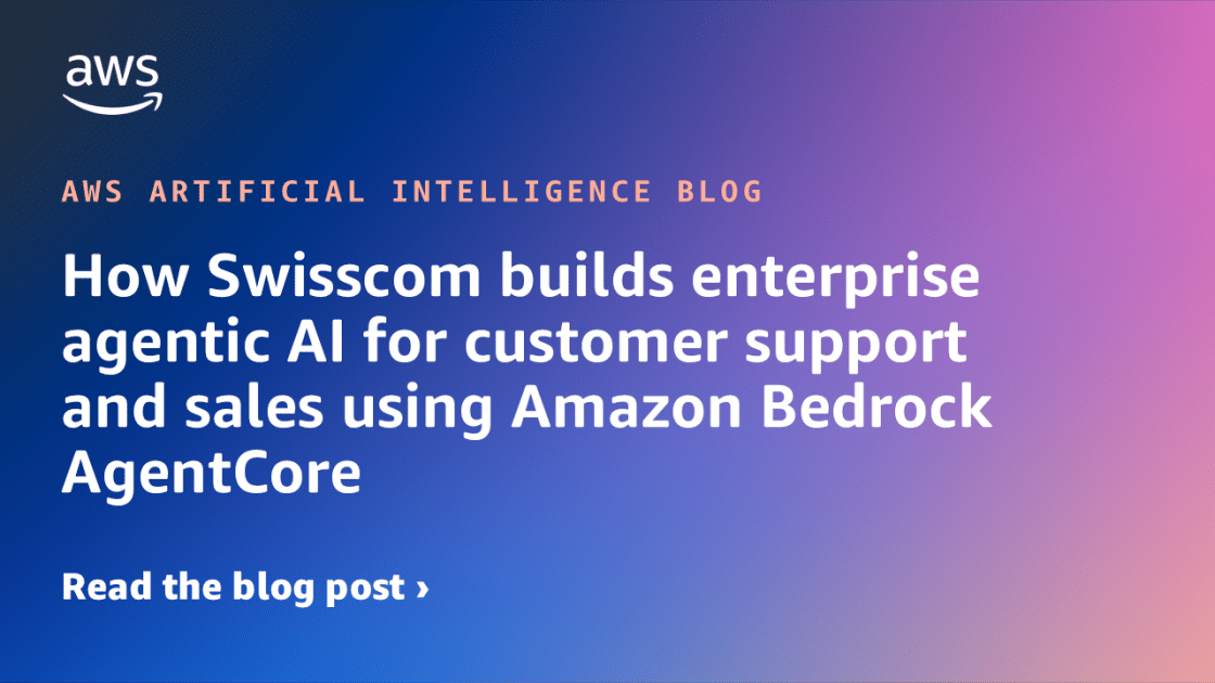 Swisscom Revoluciona el Soporte al Cliente y Ventas con AI Empresarial de Amazon Bedrock AgentCore