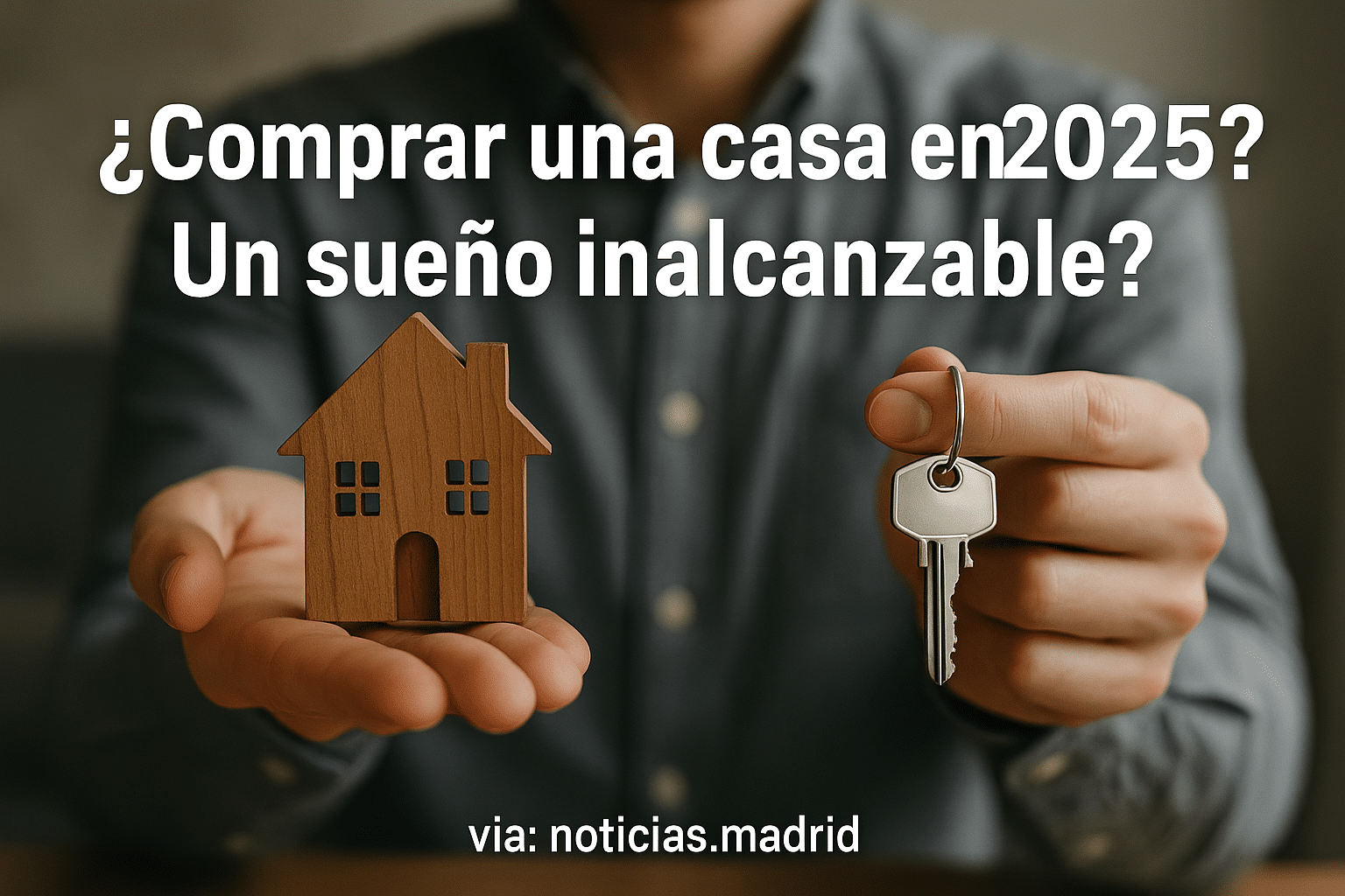 ¿Comprar una casa en 2025? ¿Un sueño inalcanzable?