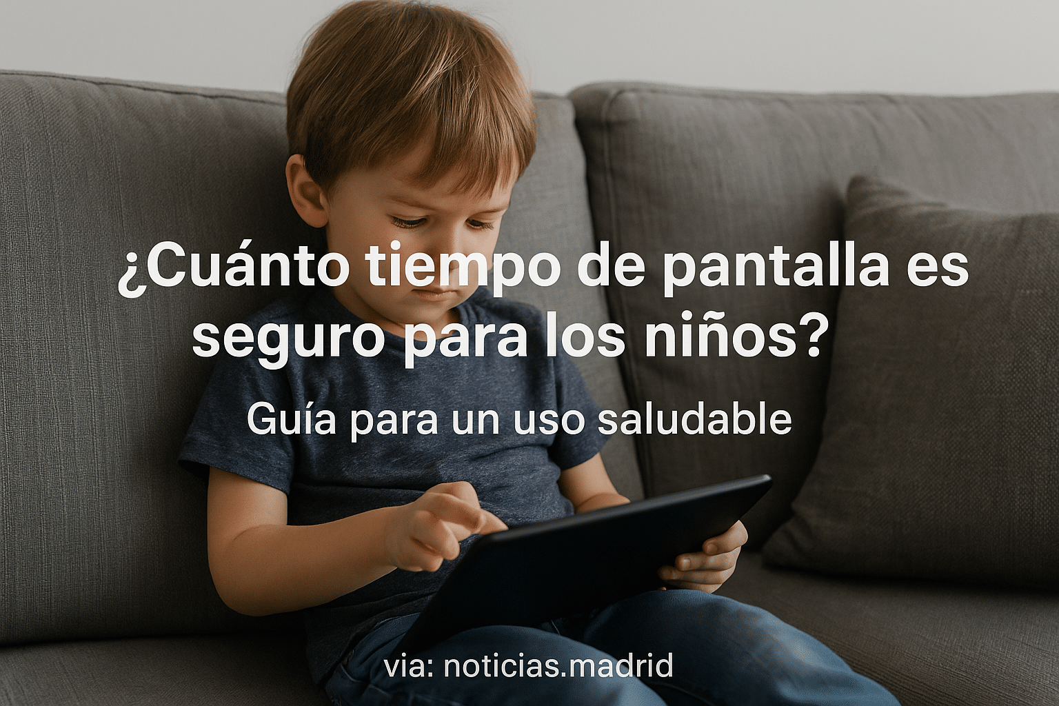¿Cuánto tiempo de pantalla es seguro para los niños? Guía para un uso saludable