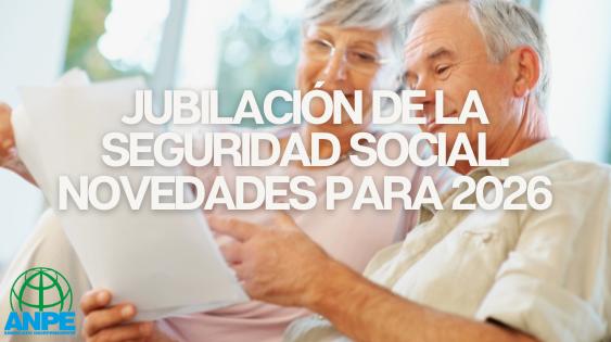 Actualizaciones del Sistema de Seguridad Social: Cambios en la Jubilación para 2026