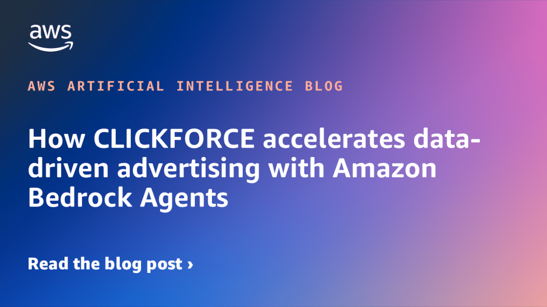 CLICKFORCE: Impulsando la Eficiencia Publicitaria con Agentes de Amazon Bedrock Basados en Datos