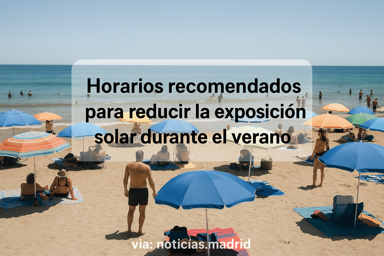 Horarios recomendados para reducir la exposición solar durante el verano