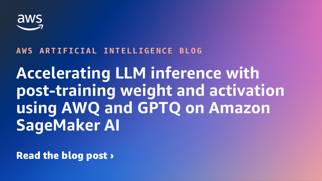 Mejora del Rendimiento de Modelos de Lenguaje Extensos: Implementación de AWQ y GPTQ en Amazon SageMaker AI