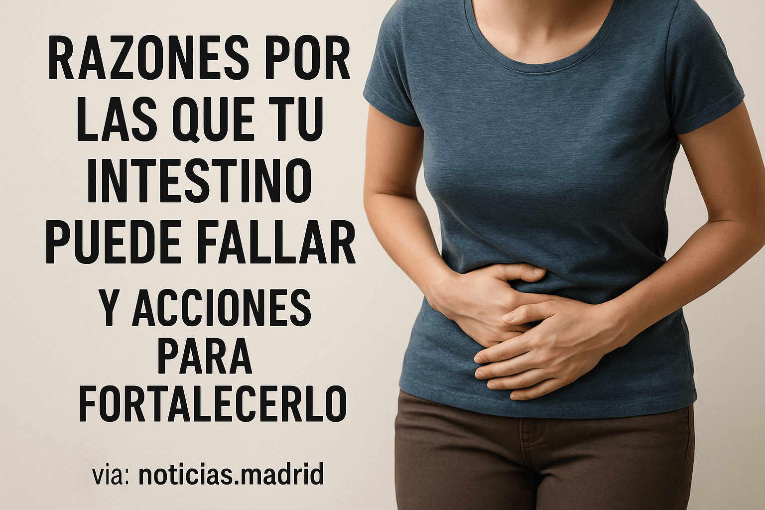 Razones por las que tu intestino puede fallar y acciones para fortalecerlo