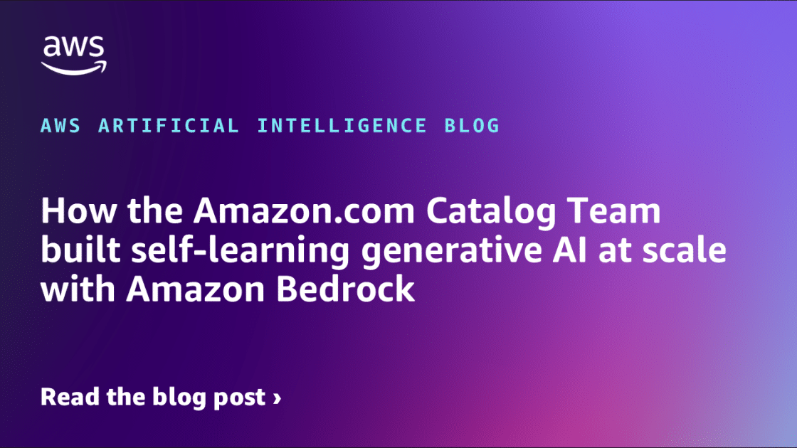 Revolución en el Catálogo: La IA Generativa Autodidacta de Amazon Desplegada a Gran Escala con Amazon Bedrock