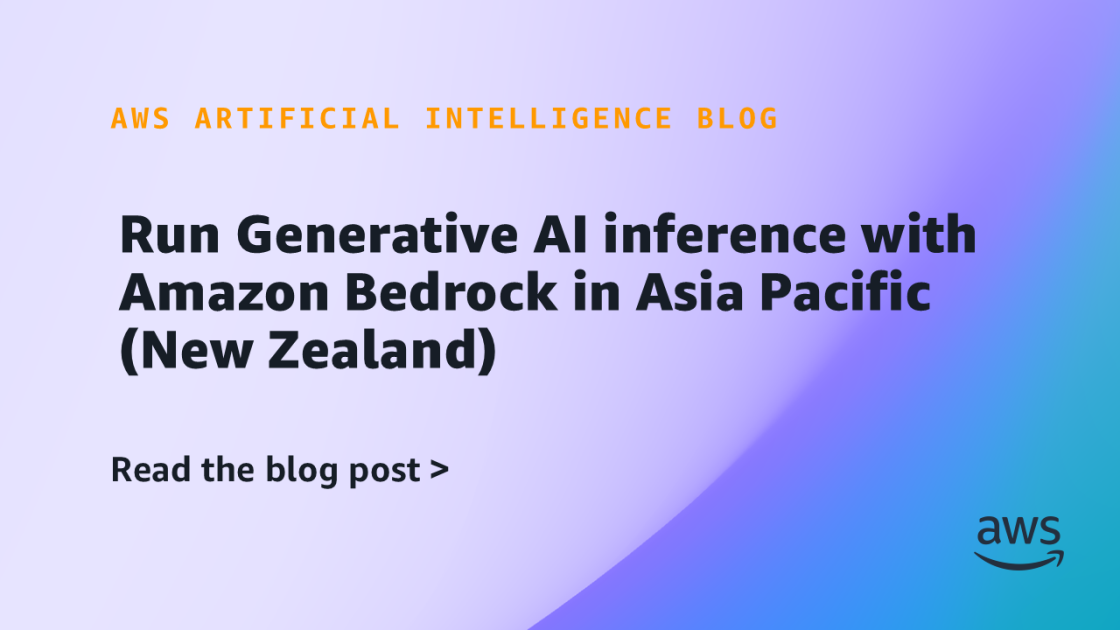 Amazon Bedrock Despliega Inferencias de IA Generativa en la Región de Asia-Pacífico, Incluyendo Nueva Zelanda