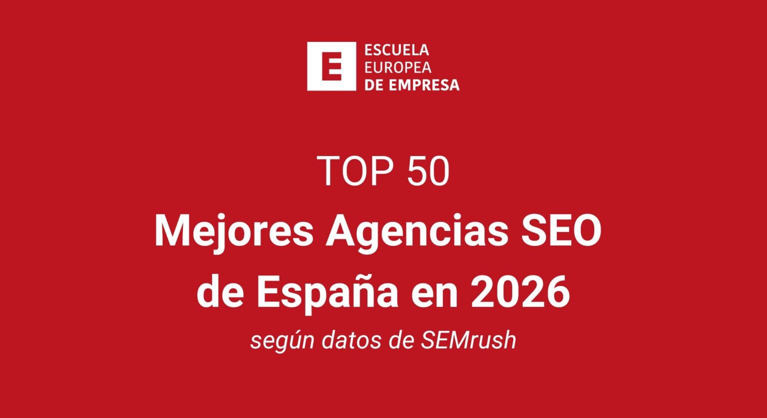 Descubre las 50 Mejores Agencias SEO de España en 2026: Un Ranking Exclusivo de la Escuela Europea de Empresa