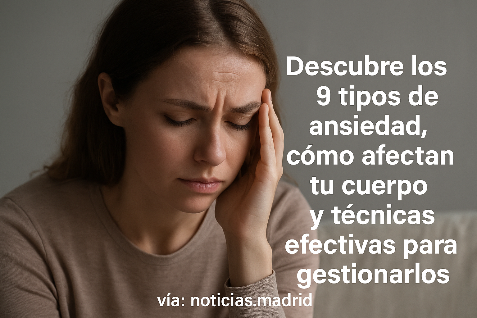 Descubre los 9 tipos de ansiedad, cómo afectan tu cuerpo y técnicas efectivas para gestionarlos