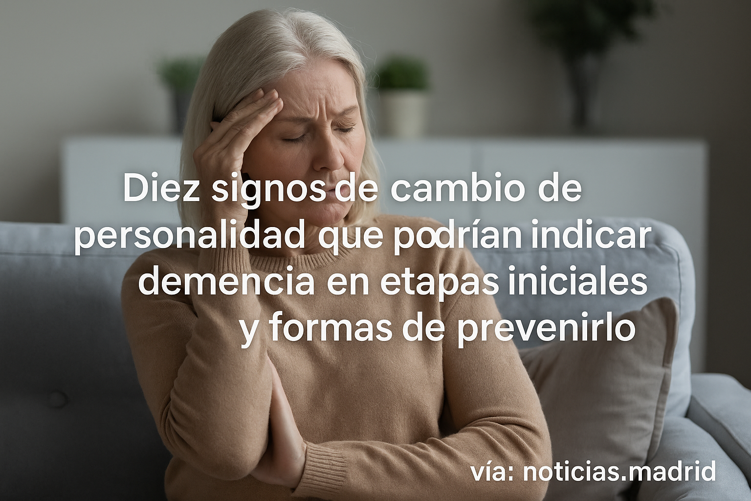 Diez signos de cambio de personalidad que podrían indicar demencia en etapas iniciales y formas de prevenirlo