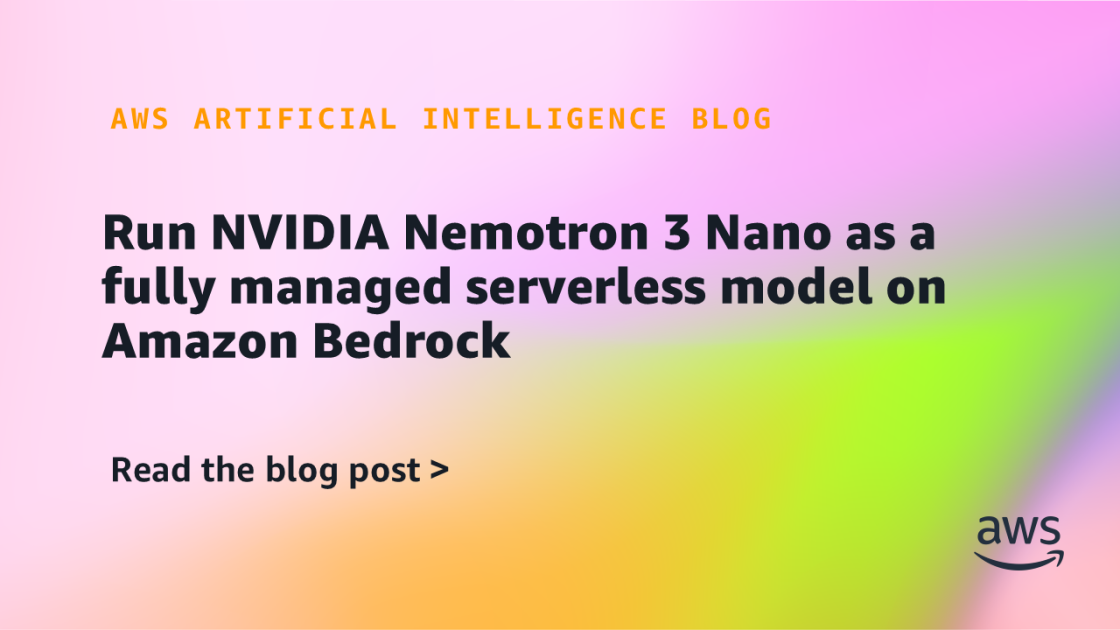 Implementación sin complicaciones: NVIDIA Nemotron 3 Nano ahora disponible como modelo administrado en Amazon Bedrock