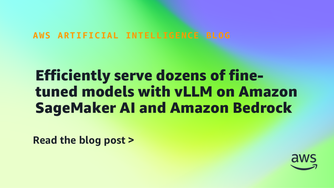 Mejoramiento Eficiente de Modelos Refinados: Optimización con vLLM en Amazon SageMaker AI y Amazon Bedrock