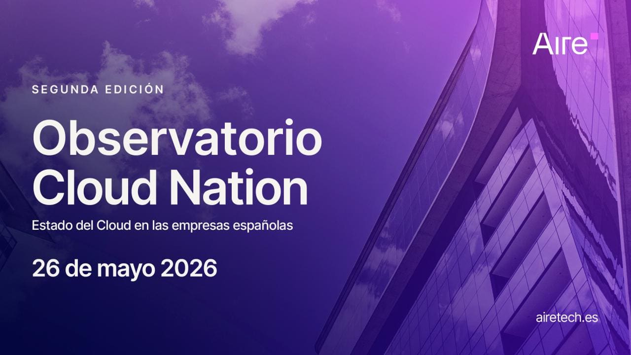 Aire presenta el Observatorio Cloud Nation 2026 para explicar cómo usan la nube las empresas españolas