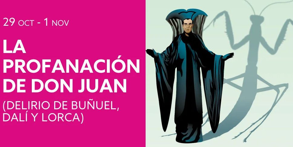 La Audaz Profanación de Don Juan: Un Viaje Teatral con Buñuel, Dalí y Lorca en el Fernán Gómez 1 La Audaz Profanación de Don Juan: Un Viaje Teatral con Buñuel, Dalí y Lorca en el Fernán Gómez