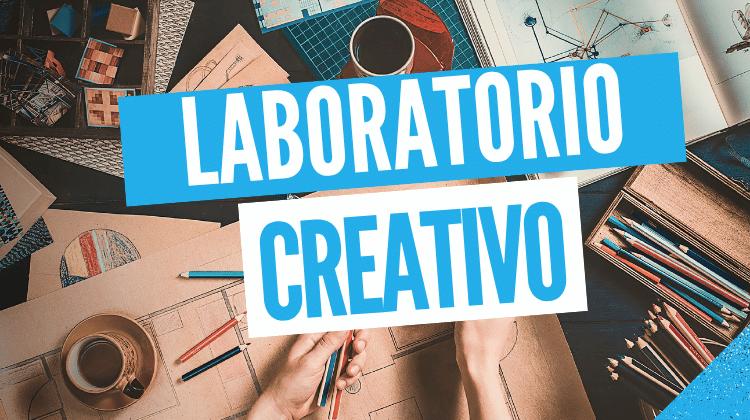 Últimas Oportunidades para Inscribirse en el Curso "Laboratorio Creativo" 1 Últimas Oportunidades para Inscribirse en el Curso «Laboratorio Creativo»